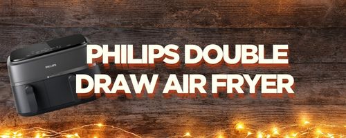 Philips Double Draw Air Fryer or Cash Alternative £85